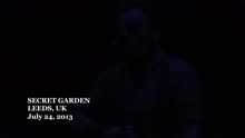 Secret Garden (Leeds 7/24/13)