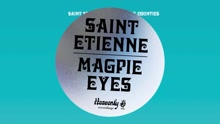 Saint Etienne - Magpie Eyes