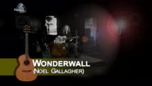 Wonderwall (rendu célèbre par Oasis)