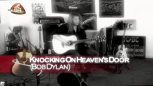 Knocking on Heaven's Door (rendu célèbre par Bob Dylan)