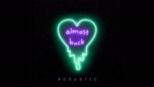 Almost Back (Acoustic - Official Audio)